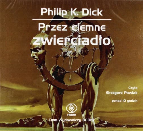 Przez ciemne zwierciadło - Philip K. Dick