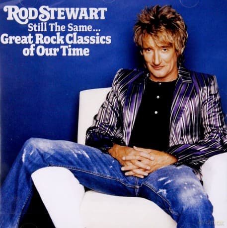 Rod Stewart: Still The Same... Great Rock Classics Of Our Time