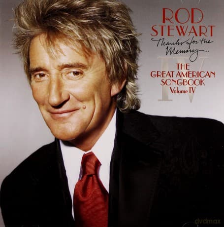 Rod Stewart: The Great American Songbook vol.4 Thanks For The Memory...