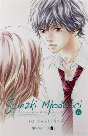Ścieżki Młodości. Ao Haru Ride (Tom 6) - Io Sakisaka