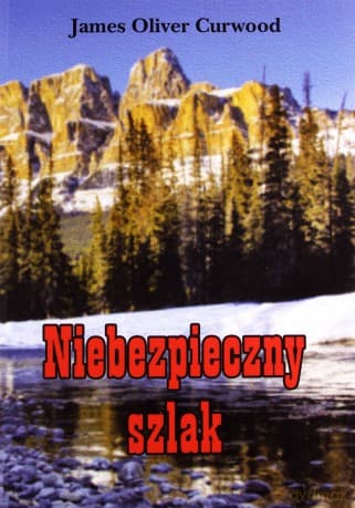 Niebezpieczny Szlak - James Oliver Curwood