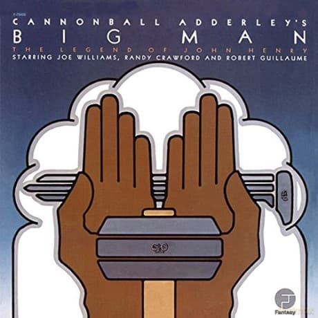 Cannonball Adderley: Big Man - The Legend Of John Henry