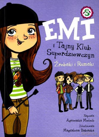 Emi I Tajny Klub Superdziewczyn. Źrebaki I Rumaki - Agnieszka Mielech