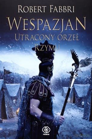 Utracony Orzeł Rzymu Wespazjan Tom 4 - Robert Fabbri