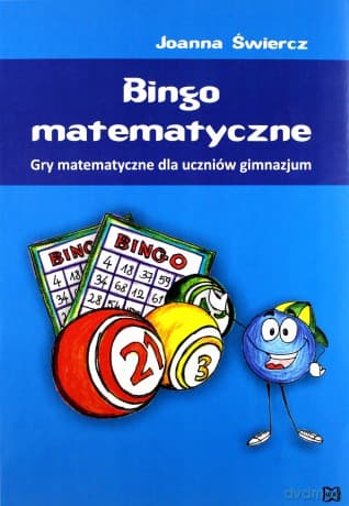 Bingo matematyczne. Gry matematyczne dla uczniów gimnazjum