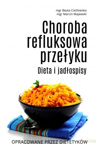 Choroba refluksowa przełyku. Dieta i jadłospisy