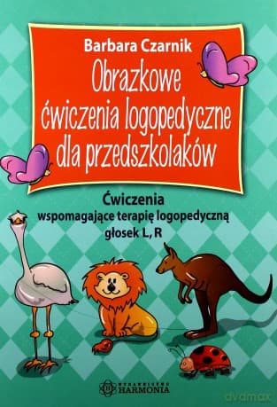 Obrazkowe ćwiczenia logopedyczne dla przedszkolaków. Ćwiczenia wspomagające terapię logopedyczną głosek L, R
