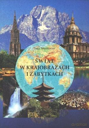 Świat w krajobrazach i zabytkach - Jerzy Wrotkowski