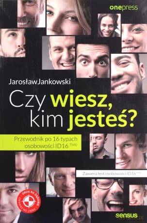 Czy Wiesz Kim Jesteś Przewodnik Po 16 Typach Osobowości Id16tm - Jarosław Jankowski