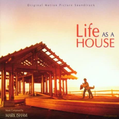 Life As a House soundtrack (Życie Jak Dom) (Mark Isham)