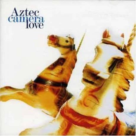 Aztec Camera: Love