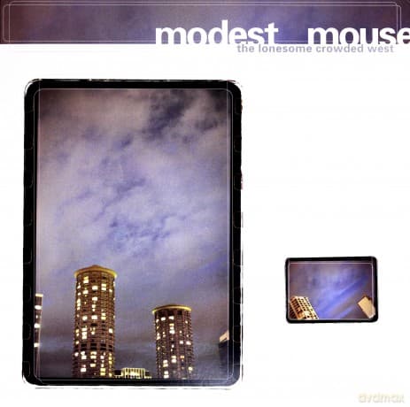 Modest Mouse: Lonesome Crowded West