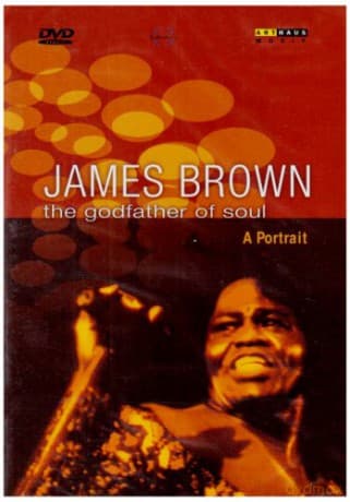 Brown James: The Godfather Of Soul - A Portrait