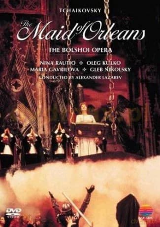 The Bolshoi Opera: Tchaikovsky: The Maid Of Orleans