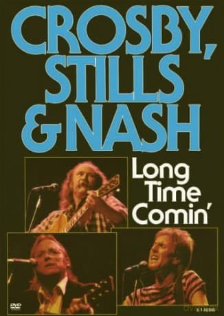 Stills Crosby & Nash: Longtime Comin