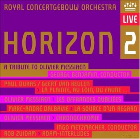 Royal Concertgebouw Orchestra & Benjamin -DUKAS & Messiaen & Zuidam & Dalbavie: Horizon 2