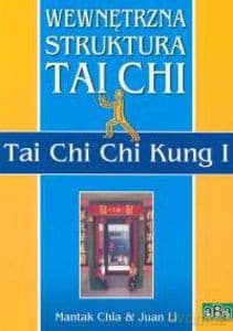 Wewnętrzna struktura Tai Chi. Tai Chi Chi Kung I - Mantak, Li Juan Chia