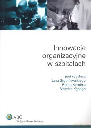 Innowacje organizacyjne w szpitalach - praca zbiorowa