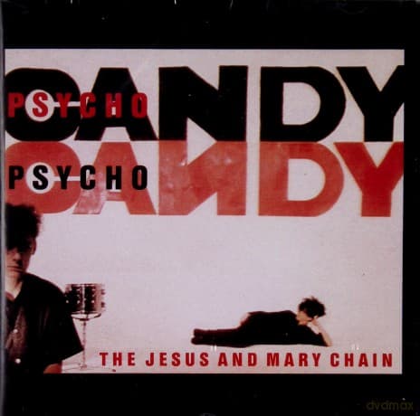 The Jesus & Mary Chain: Psychocandy