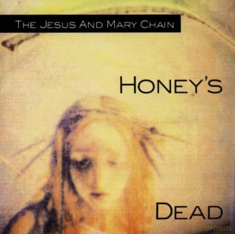 The Jesus & Mary Chain: Honey\'s Dead