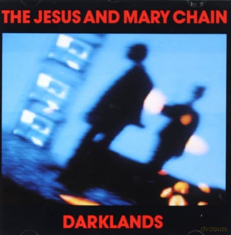 The Jesus & Mary Chain: Darklands