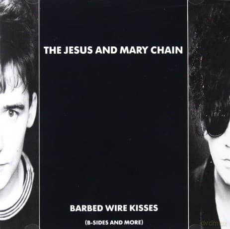 The Jesus & Mary Chain: Barbed Wire Kisses