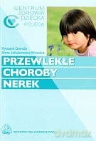 Przewlekłe choroby nerek - Anna Jakubowska-Winecka, Ryszard Grenda