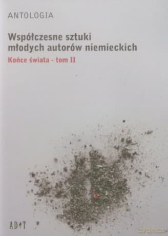 Antologia. Wspólczesne sztuki młodych autorów niemieckich (Tom 2)