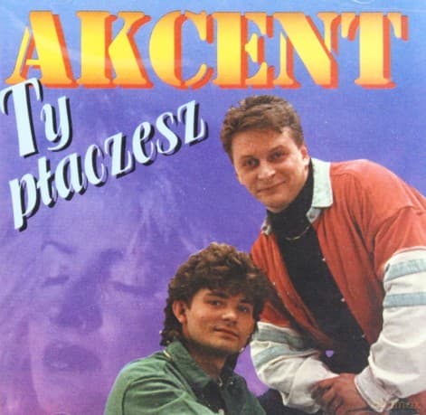 Akcent: Ty Płaczesz