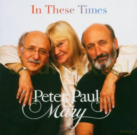 Peter, Paul and Mary: In These Times