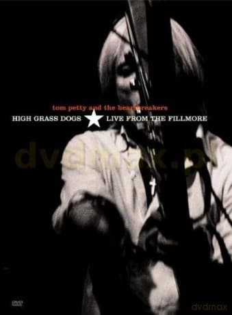 Tom Petty: High Grass Dogs Live From The Fillmore