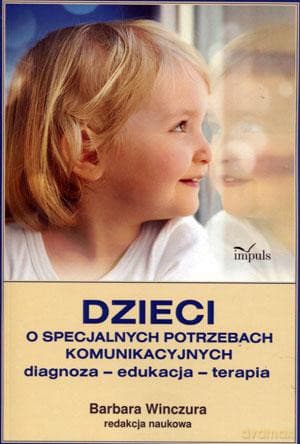 Dzieci o specjalnych potrzebach komunikacyjnych - Barbara Winczura