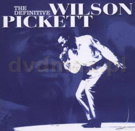 Wilson Pickett: The Definitive Wilson Pickett