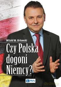 Czy Polska dogoni Niemcy - Witold M. Orłowski