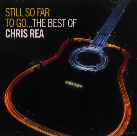 Chris Rea: Still So Far To Go: The Best Of Chris Rea (Standard Version)
