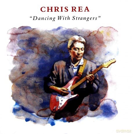 Chris Rea: Dancing With Strangers