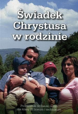 Religia Świadek Chrystusa w rodzinie LO kl. 3 podręcznik - Stanisław Łabendowicz