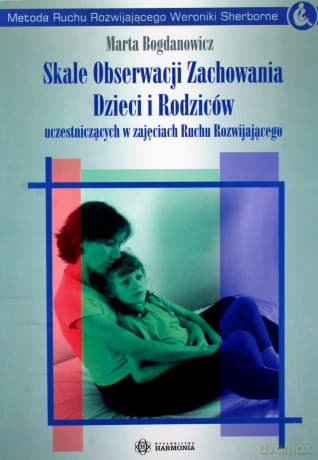 Skale obserwacji zachowania dzieci i rodziców uczestniczących w zajęciach Ruchu Rozwijającego - Marta Bogdanowicz