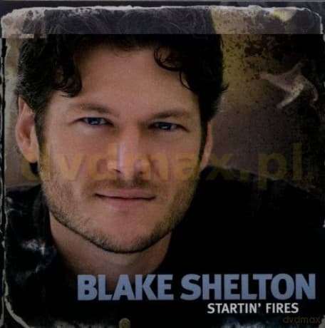 Blake Shelton: Startin' Fires
