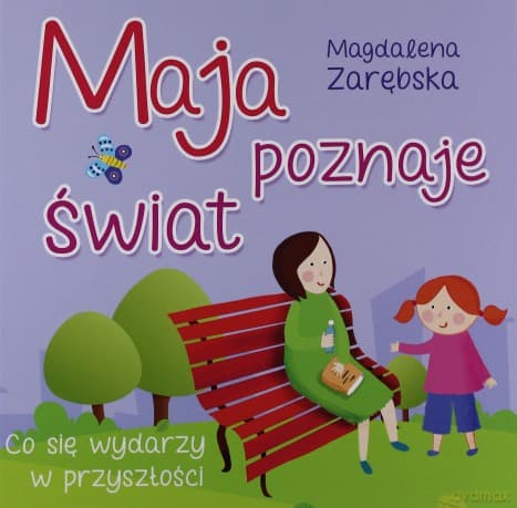 Maja poznaje świat: Co się wydarzy w przyszłości - Zarębska Magdalena