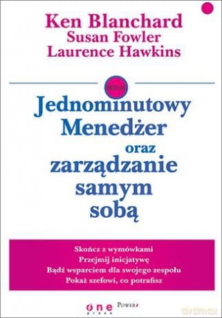 Jednominutowy menedżer oraz zarządzanie samym sobą - Ken Blanchard, Susan Fowler, Laurence Hawkins (twarda)