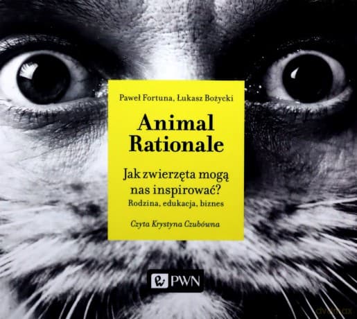 Animal Rationale. Jak zwierzęta mogą nas inspirować? Rodzina, edukacja, biznes - Paweł Fortuna