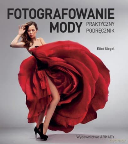 Fotografowanie mody. Praktyczny podręcznik - Eliot Siegel
