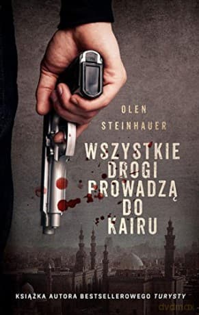 Wszystkie drogi prowadzą do Kairu - Olen Seinhauer