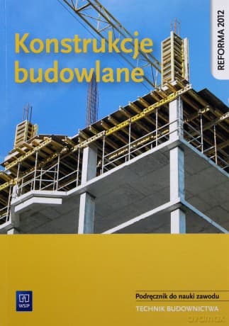Konstrukcje budowlane. Technik budownictwa