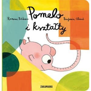 Pomelo i kształty - Ramona Badescu, Benjamin Chaud (twarda)