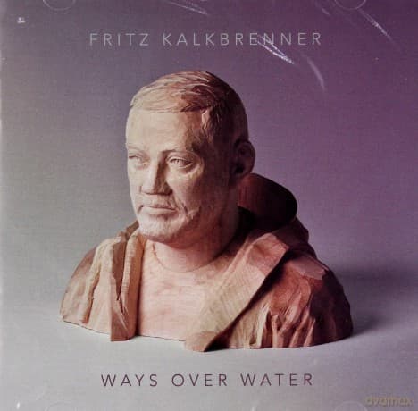 Fritz Kalkbrenner: Ways Over Water