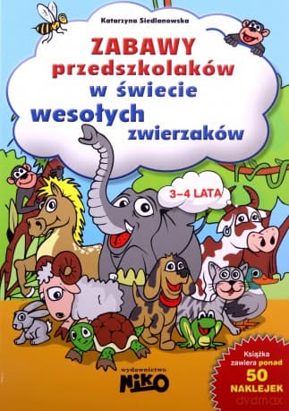 Zabawy przedszkolaków w świecie wesołych zwierzaków 3-4 lata - Katarzyna Siedlanowska