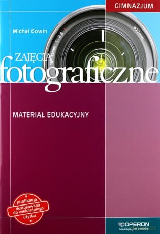 Zajęcia fotograficzne. Materiał ed. gimnazjum ćwiczenie - Michał Gowin