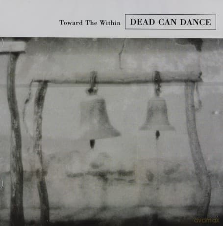 Dead Can Dance: Toward The Within (Remastered) 2008